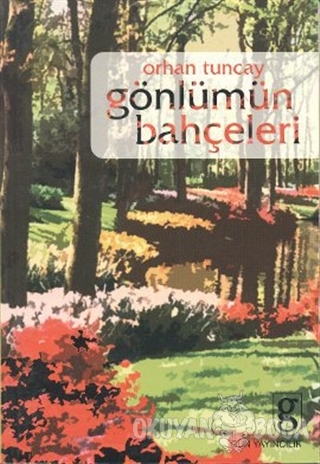 Gönlümün Bahçeleri - Orhan Tuncay - Gün Yayıncılık