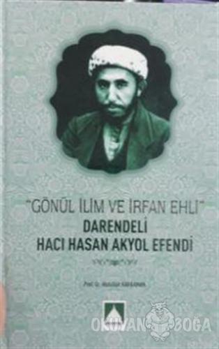 Gönül İlim ve İrfan Ehli Darendeli Hacı Hasan Akyol Efendi (Ciltli) - 