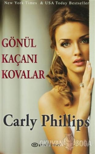 Gönül Kaçanı Kovalar - Carly Philips - Epsilon Yayınevi