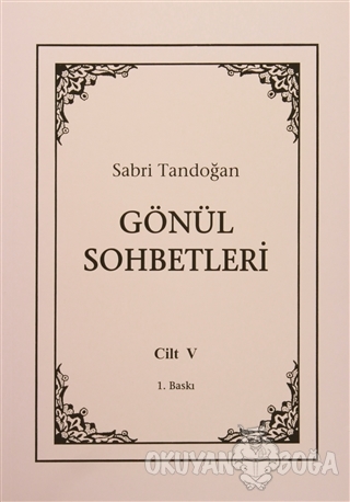 Gönül Sohbetleri Cilt : 5 - Sabri Tandoğan - Öncü Kitap