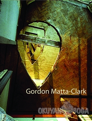 Gordon Matta-Clark - Kolektif - Lemis Yayın