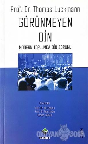 Görünmeyen Din - Thomas Luckmann - Rağbet Yayınları