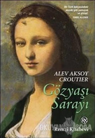 Gözyaşı Sarayı - Alev Aksoy Croutier - Remzi Kitabevi