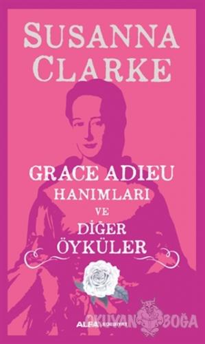 Grace Adieu Hanımları Ve Diğer Öyküler - Susanna Clarke - Alfa Yayınla