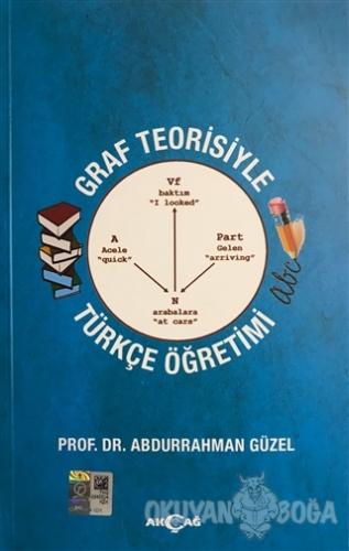 Graf Teorisiyle Türkçe Öğretimi - Abdurrahman Güzel - Akçağ Yayınları 