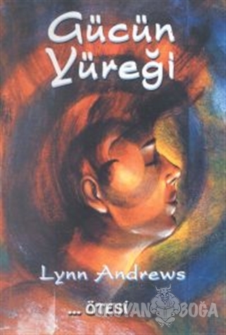Gücün Yüreği - Lynn Andrews - Ötesi Yayıncılık