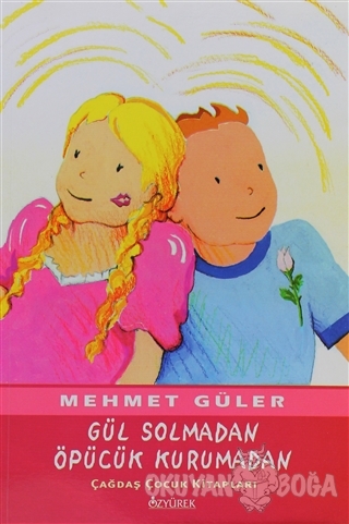 Gül Solmadan Öpücük Kurumadan