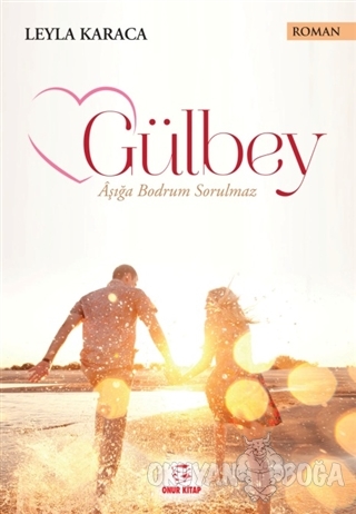 Gülbey - Leyla Karaca - Onur Kitap