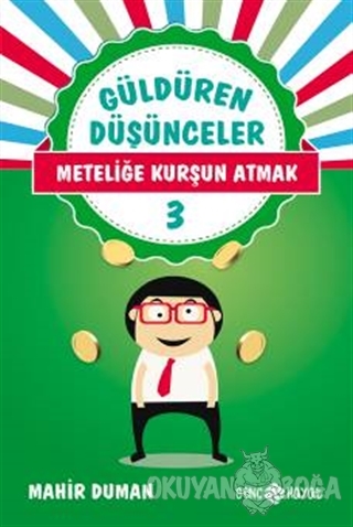 Güldüren Düşünceler 3: Meteliğe Kurşun Atmak