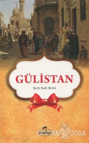 Gülistan (Seçmeler) - Sadi-i Şirazi - Ravza Yayınları