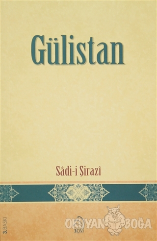 Gülistan - Şeyh Sadii Şirazi - 3 Çivi Yayınevi