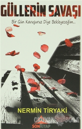 Güllerin Savaşı - Nermin Tiryaki - Son Kitap