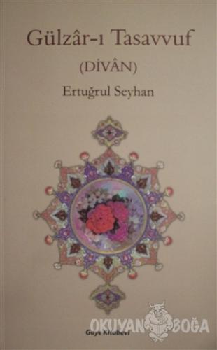Gülzar-ı Tasavvuf (Divan) - Ertuğrul Seyhan - Gaye Kitabevi