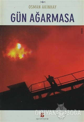Gün Ağarmasa - Osman Akınhay - Agora Kitaplığı