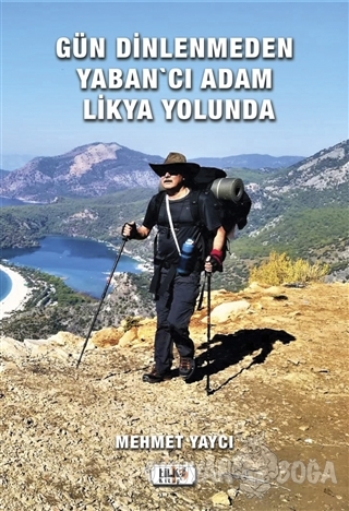 Gün Dinlenmeden Yaban'cı Adam Likya Yolunda - Mehmet Yaycı - Tilki Kit