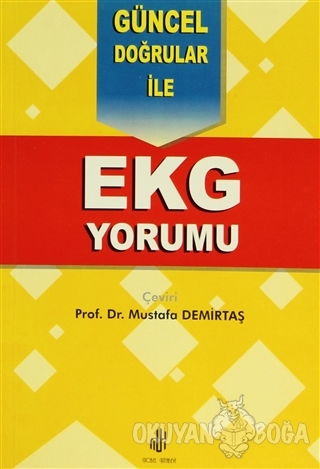 Güncel Doğrular İle EKG Yorumu - Mustafa Demirtaş - Adana Nobel Kitabe
