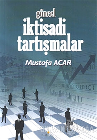 Güncel İktisadi Tartışmalar - Mustafa Acar - Orion Kitabevi