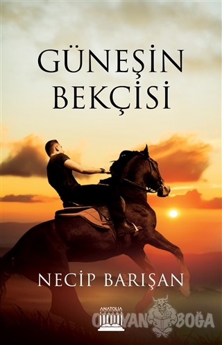 Güneşin Bekçisi - Necip Barışan - Anatolia Kitap