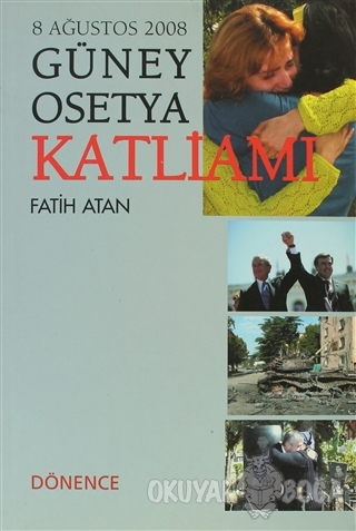 Güney Osetya Katliamı - Fatih Atan - Dönence Basım ve Yayın Hizmetleri