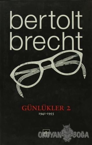 Günlükler 2 - 1941 - 1955 (Ciltli) - Bertolt Brecht - İthaki Yayınları