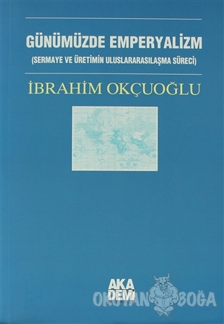 Günümüzde Emperyalizm - İbrahim Okçuoğlu - Akademi Yayın