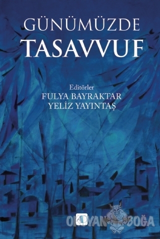 Günümüzde Tasavvuf - Fulya Bayraktar - Aktif Düşünce Yayınları