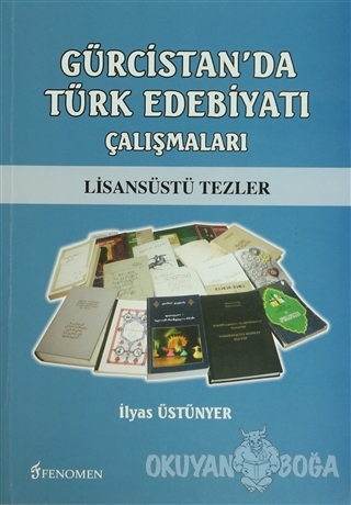 Gürcistan'da Türk Edebiyatı Çalışmaları - İlyas Üstünyer - Fenomen Yay