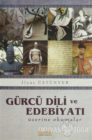 Gürcü Dili ve Edebiyatı Üzerine Okumalar - İlyas Üstünyer - Kaknüs Yay