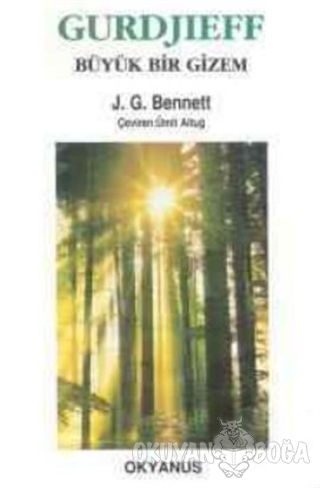 Gurdjieff Büyük Bir Gizem - John G. Bennett - Okyanus Yayıncılık