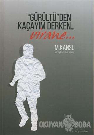 Gürültüden Kaçayım Derken - M. Kansu - Ürün Yayınları