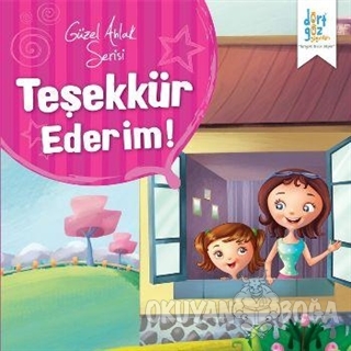 Güzel Ahlak Serisi : Teşekkür Ederim - Kolektif - Dörtgöz Yayınları
