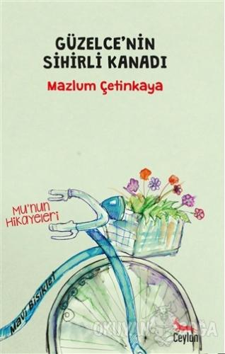 Güzelce'nin Sihirli Kanadı - Mazlum Çetinkaya - Ceylan Yayınları