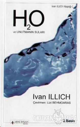 H2O ve Unutmanın Suları - Ivan Illich - Yeni İnsan Yayınevi