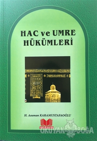 Hac ve Umre Hükümleri - Asuman Karamustafaoğlu - Kitapkalbi Yayıncılık