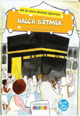 Hacc'a Gitmek - Elif Arslan - Semerkand Çocuk Yayınları