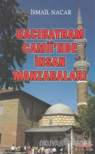 Hacı Bayram Camii'inde İnsan Manzaraları - İsmail Nacar - Barış Kitap