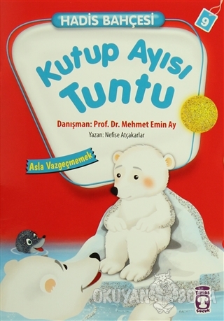 Hadis Bahçesi 9 : Kutup Ayısı Tuntu Asla Vazgeçmemek