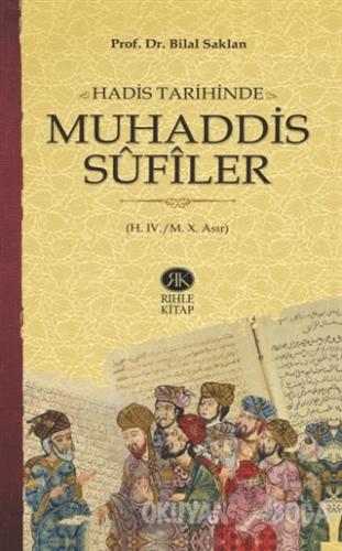 Hadis Tarihinde Muhaddis Sufiler - Bilal Saklan - Rıhle Kitap