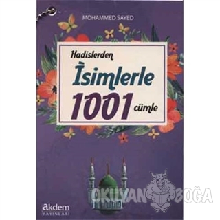 Hadislerden İsimlerle 1001 Cümle - Mohamed Sayed - Akdem Yayınları