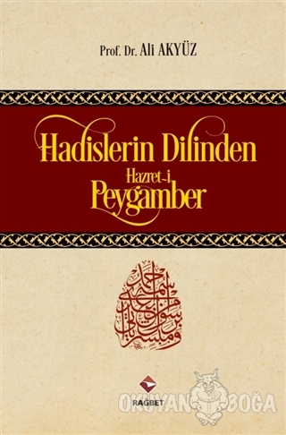 Hadislerin Dilinden Hazret-i Peygamber (Ciltli)