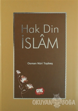 Hak Din İslam (Ciltli) - Osman Nuri Topbaş - Genç Kitaplığı