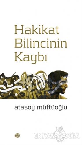Hakikat Bilincinin Kaybı - Atasoy Müftüoğlu - Mahya Yayınları