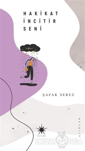 Hakikat İncitir Seni (Ciltli) - Şafak Serez - Antares Yayınları