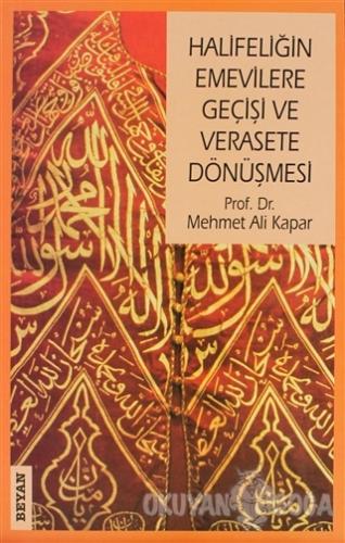 Halifeliğin Emevilere Geçişi ve Verasete Dönüşmesi - Mehmet Ali Kapar 