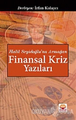 Halil Seyidoğlu'na Armağan - Finansal Kriz Yazıları - İrfan Kalaycı - 