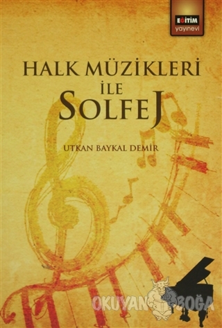 Halk Müzikleri ile Solfej - Utkan Baykal Demir - Eğitim Yayınevi - Der