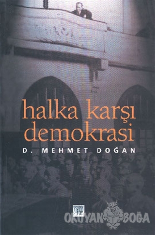 Halka Karşı Demokrasi - D. Mehmet Doğan - İz Yayıncılık
