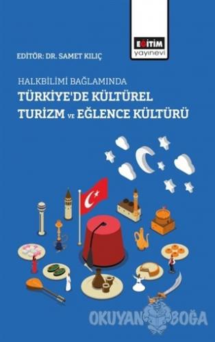 Halkbilimi Bağlamında Türkiye'de Kültürel Turizm ve Eğlence Kültürü - 