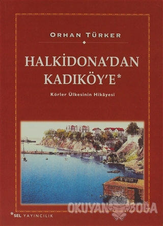 Halkidona'dan Kadıköy'e - Orhan Türker - Sel Yayıncılık