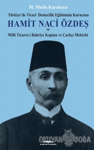 Hamit Naci Özdeş (Ciltli) - M. Mutlu Karakaya - Kastaş Yayınları